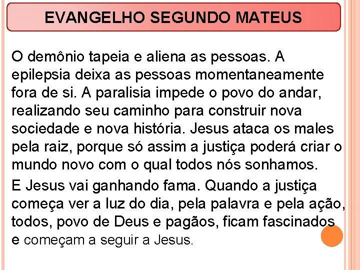 EVANGELHO SEGUNDO MATEUS O demônio tapeia e aliena as pessoas. A epilepsia deixa as