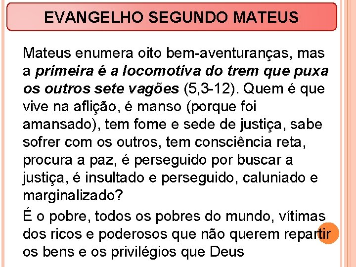 EVANGELHO SEGUNDO MATEUS Mateus enumera oito bem-aventuranças, mas a primeira é a locomotiva do