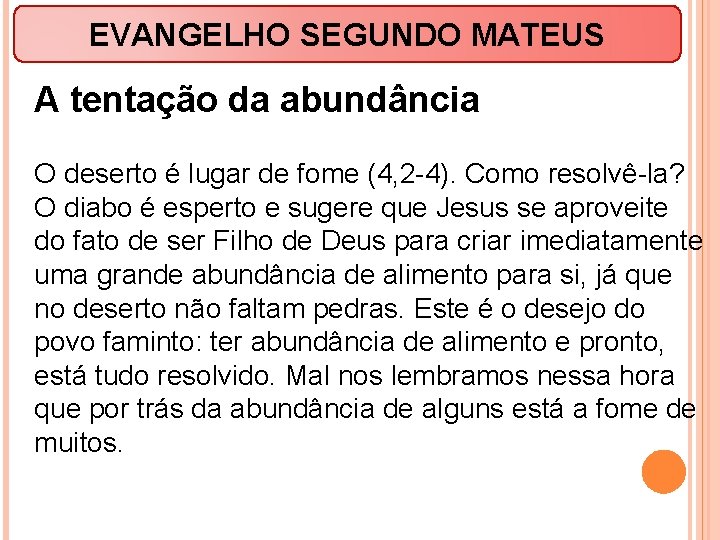 EVANGELHO SEGUNDO MATEUS A tentação da abundância O deserto é lugar de fome (4,