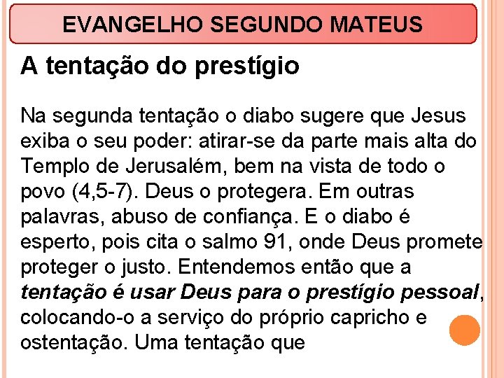 EVANGELHO SEGUNDO MATEUS A tentação do prestígio Na segunda tentação o diabo sugere que