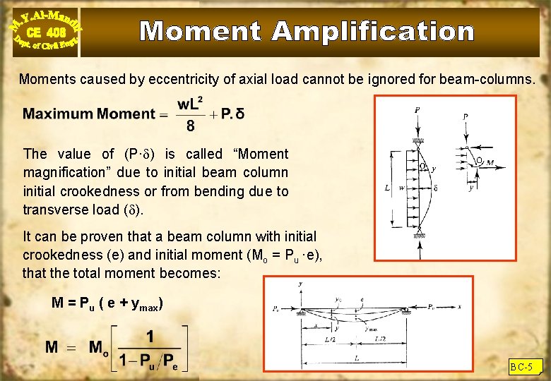 Moments caused by eccentricity of axial load cannot be ignored for beam-columns. The value