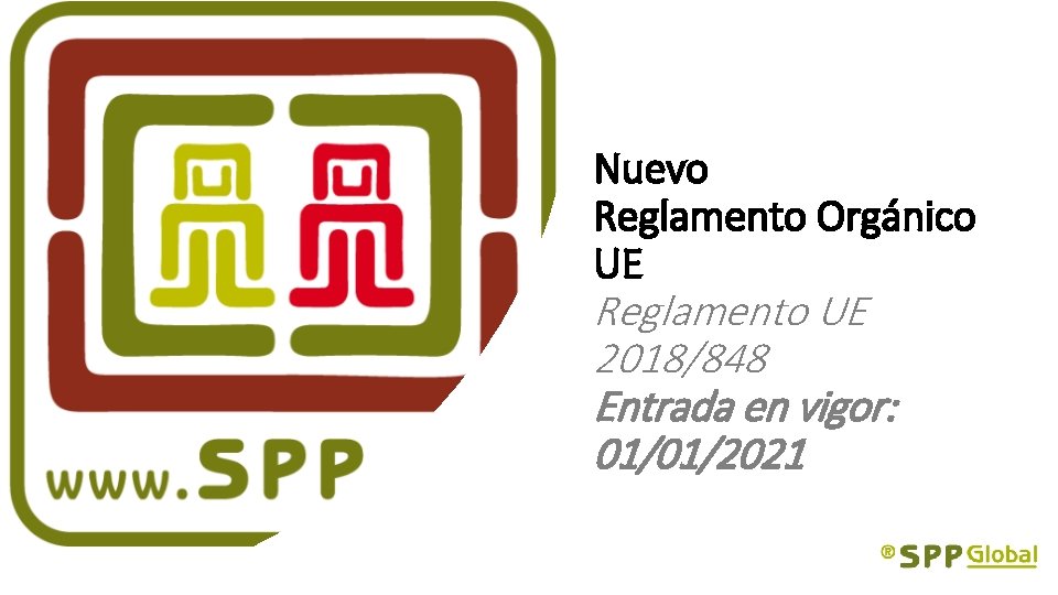 Nuevo Reglamento Orgánico UE Reglamento UE 2018/848 Entrada en vigor: 01/01/2021 