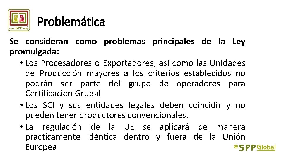 Problemática Se consideran como problemas principales de la Ley promulgada: • Los Procesadores o