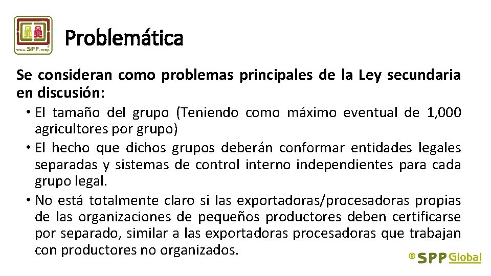 Problemática Se consideran como problemas principales de la Ley secundaria en discusión: • El