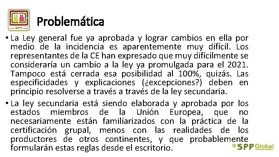 Problemática • La Ley general fue ya aprobada y lograr cambios en ella por