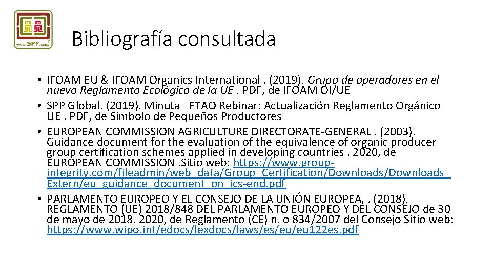 Bibliografía consultada • IFOAM EU & IFOAM Organics International. (2019). Grupo de operadores en