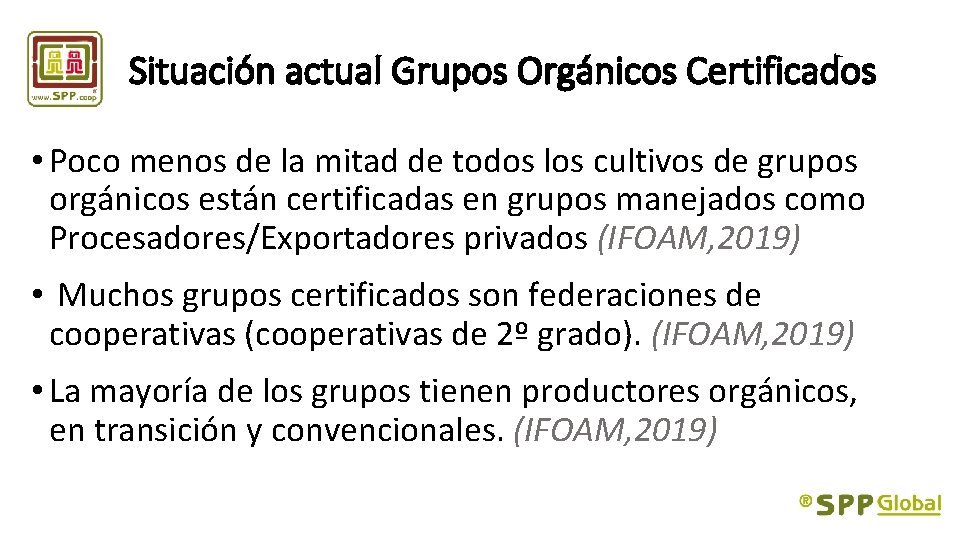 Situación actual Grupos Orgánicos Certificados • Poco menos de la mitad de todos los