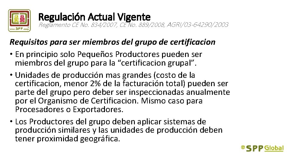 Regulación Actual Vigente Reglamento CE No. 834/2007, CE No. 889/2008, AGRI/03 -64290/2003 Requisitos para