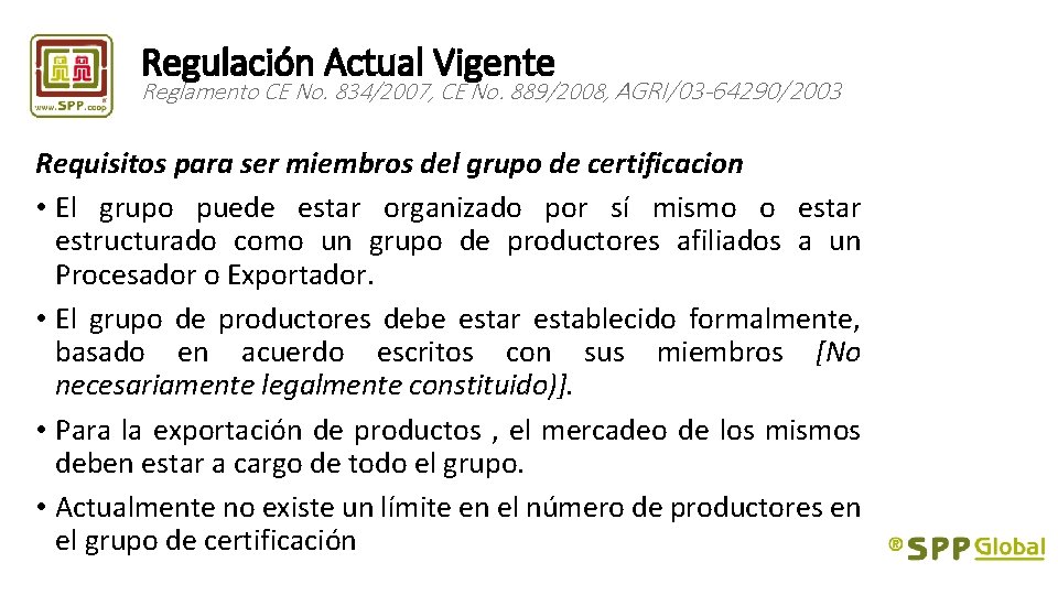 Regulación Actual Vigente Reglamento CE No. 834/2007, CE No. 889/2008, AGRI/03 -64290/2003 Requisitos para