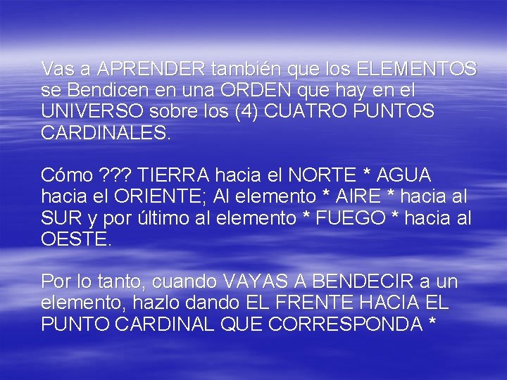 Vas a APRENDER también que los ELEMENTOS se Bendicen en una ORDEN que hay