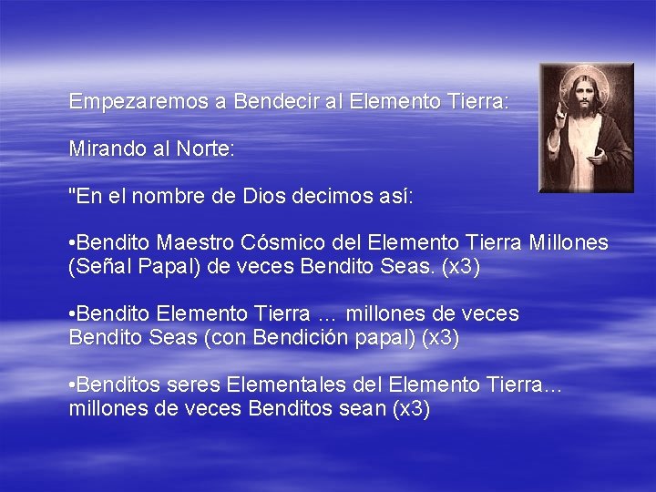 Empezaremos a Bendecir al Elemento Tierra: Mirando al Norte: "En el nombre de Dios