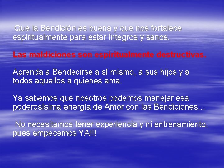 Que la Bendición es buena y que nos fortalece espiritualmente para estar íntegros y