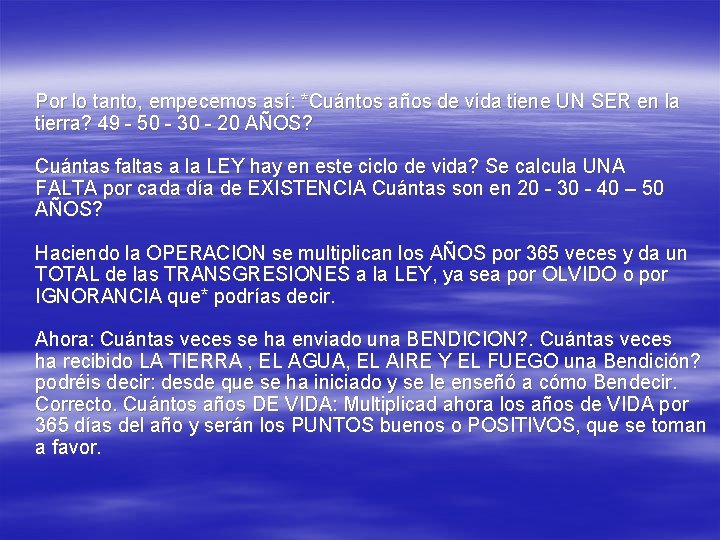 Por lo tanto, empecemos así: *Cuántos años de vida tiene UN SER en la