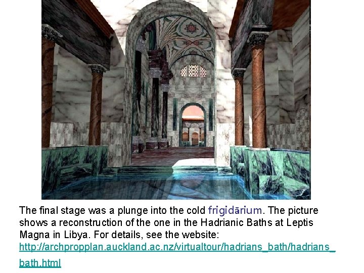 The final stage was a plunge into the cold frigidārium. The picture shows a