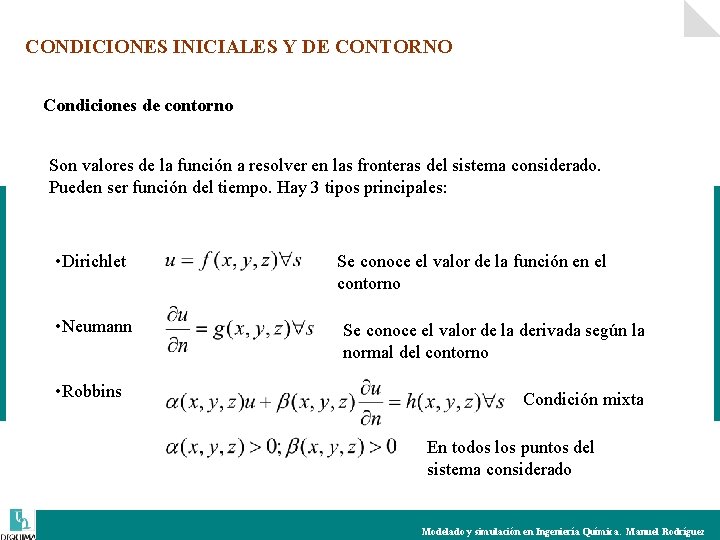 CONDICIONES INICIALES Y DE CONTORNO Condiciones de contorno Son valores de la función a