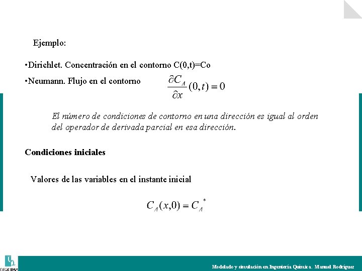 Ejemplo: • Dirichlet. Concentración en el contorno C(0, t)=Co • Neumann. Flujo en el