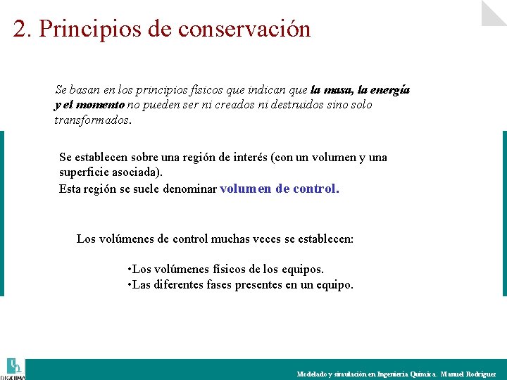 2. Principios de conservación Se basan en los principios físicos que indican que la