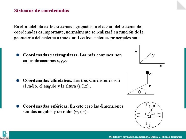 Sistemas de coordenadas En el modelado de los sistemas agrupados la elección del sistema