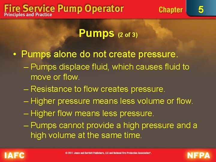 5 Pumps (2 of 3) • Pumps alone do not create pressure. – Pumps