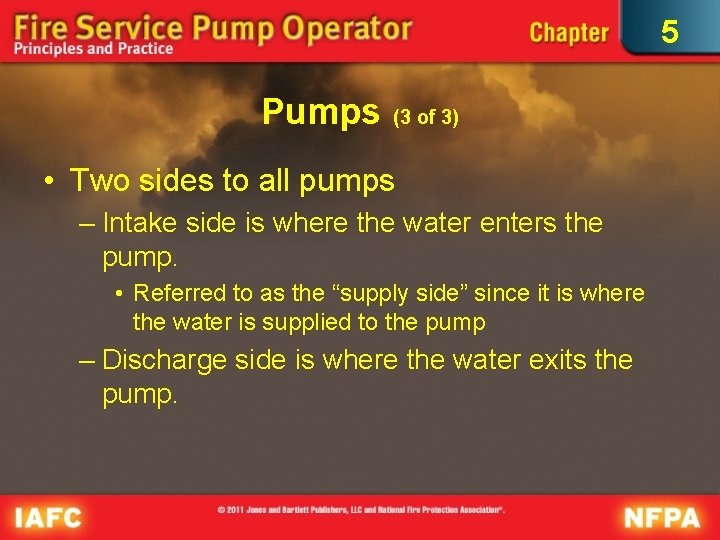 5 Pumps (3 of 3) • Two sides to all pumps – Intake side