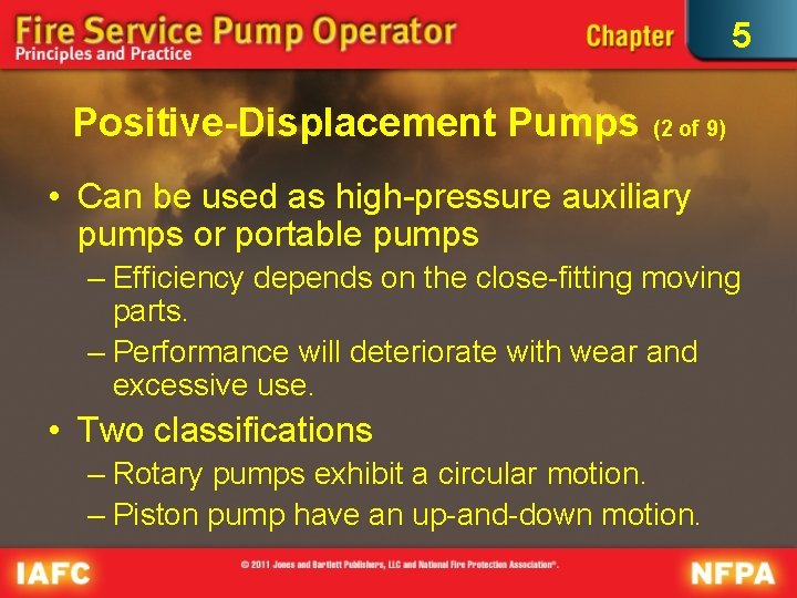 5 Positive-Displacement Pumps (2 of 9) • Can be used as high-pressure auxiliary pumps