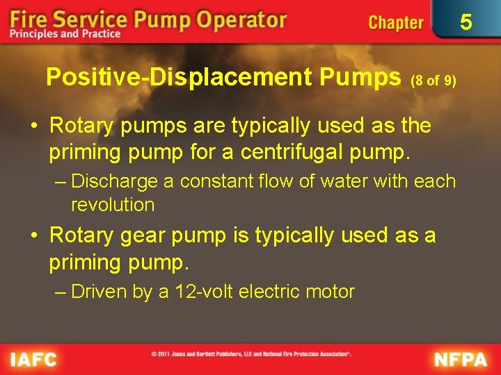 5 Positive-Displacement Pumps (8 of 9) • Rotary pumps are typically used as the