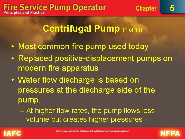 5 Centrifugal Pump (1 of 11) • Most common fire pump used today •