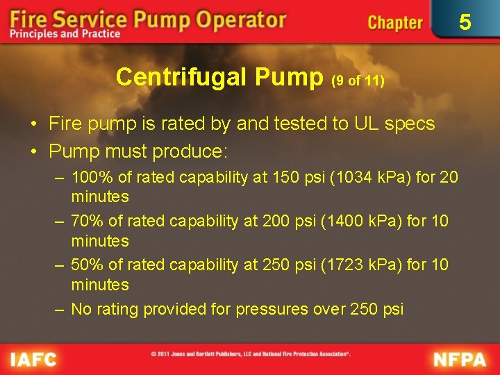 5 Centrifugal Pump (9 of 11) • Fire pump is rated by and tested