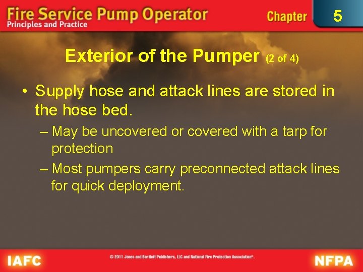 5 Exterior of the Pumper (2 of 4) • Supply hose and attack lines