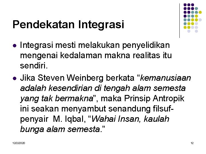 Pendekatan Integrasi l l Integrasi mesti melakukan penyelidikan mengenai kedalaman makna realitas itu sendiri.