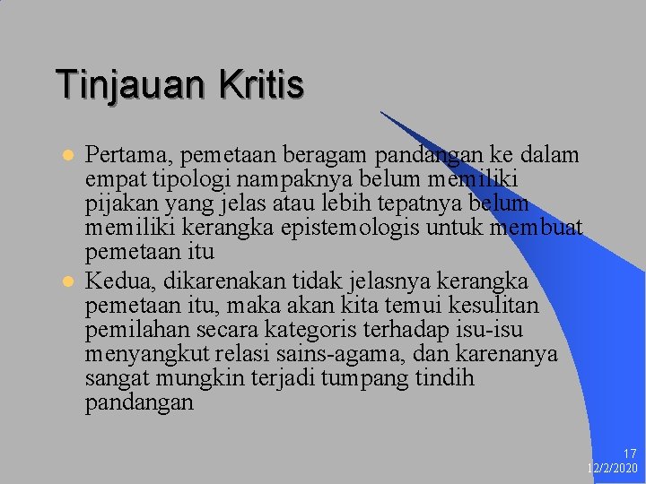 Tinjauan Kritis l l Pertama, pemetaan beragam pandangan ke dalam empat tipologi nampaknya belum