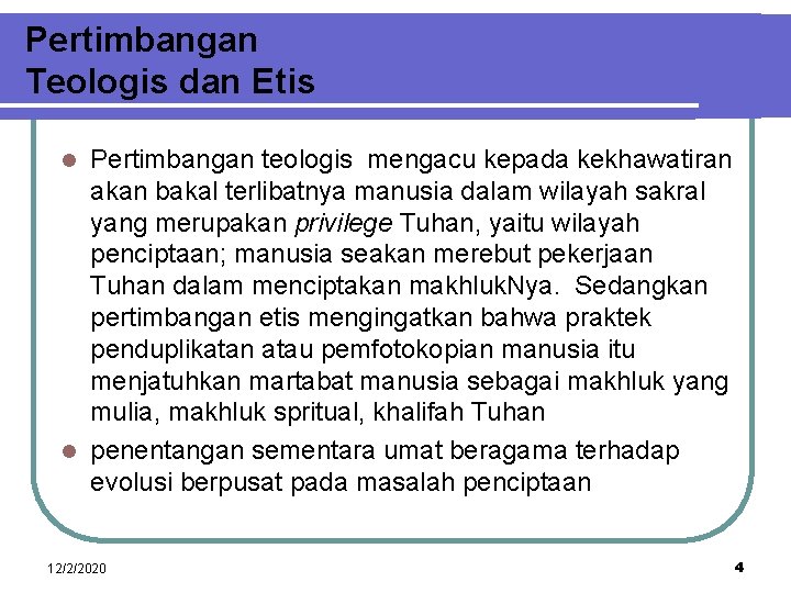 Pertimbangan Teologis dan Etis Pertimbangan teologis mengacu kepada kekhawatiran akan bakal terlibatnya manusia dalam