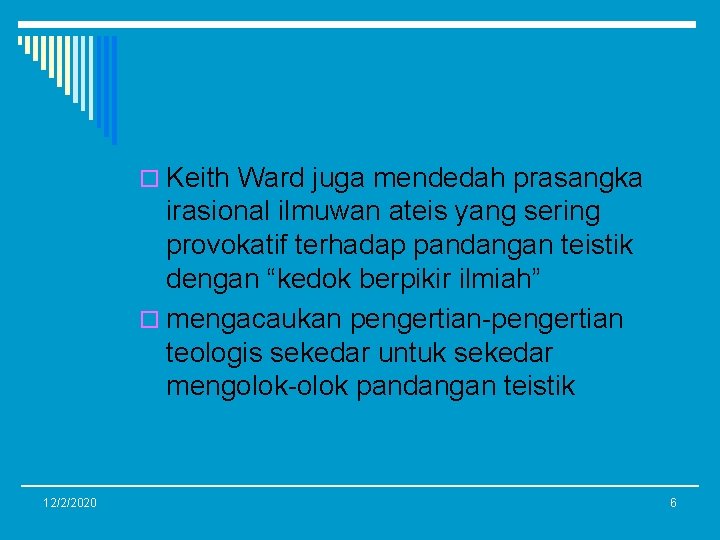 o Keith Ward juga mendedah prasangka irasional ilmuwan ateis yang sering provokatif terhadap pandangan