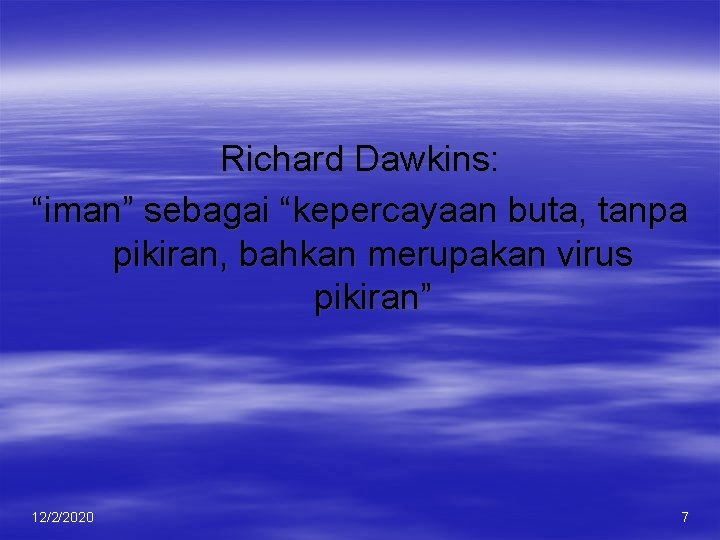 Richard Dawkins: “iman” sebagai “kepercayaan buta, tanpa pikiran, bahkan merupakan virus pikiran” 12/2/2020 7