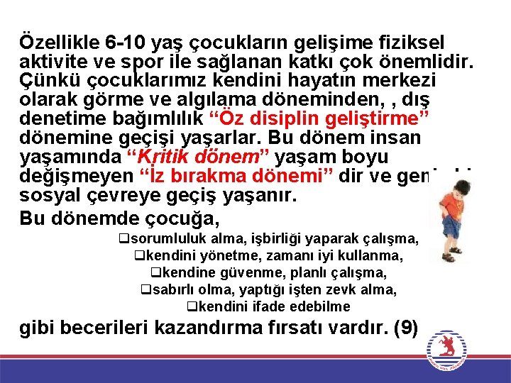 Özellikle 6 -10 yaş çocukların gelişime fiziksel aktivite ve spor ile sağlanan katkı çok