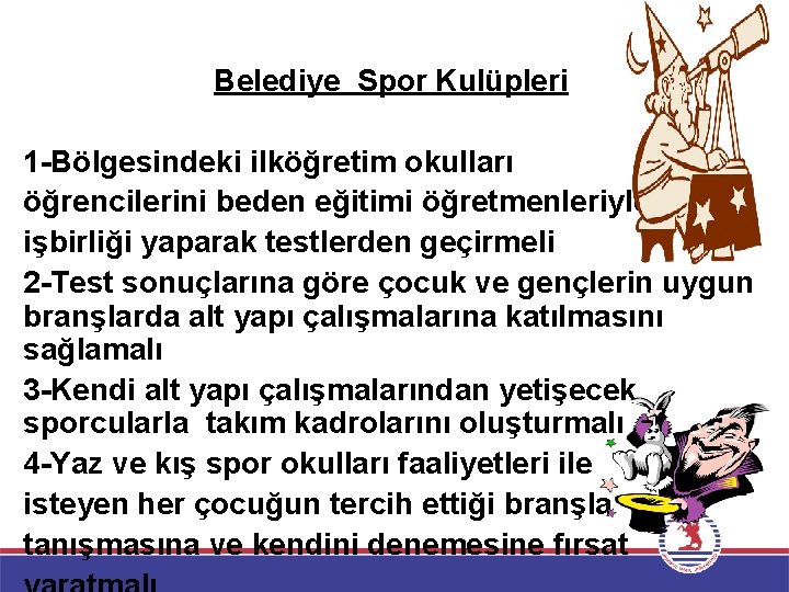 Belediye Spor Kulüpleri 1 -Bölgesindeki ilköğretim okulları öğrencilerini beden eğitimi öğretmenleriyle işbirliği yaparak testlerden