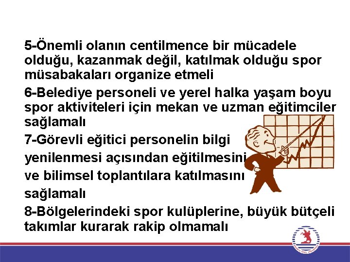 5 -Önemli olanın centilmence bir mücadele olduğu, kazanmak değil, katılmak olduğu spor müsabakaları organize