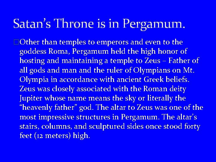 Satan’s Throne is in Pergamum. �Other than temples to emperors and even to the