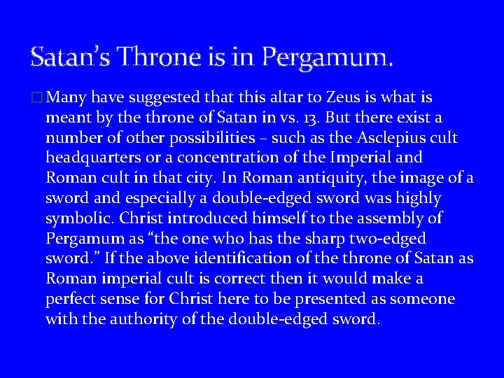 Satan’s Throne is in Pergamum. � Many have suggested that this altar to Zeus