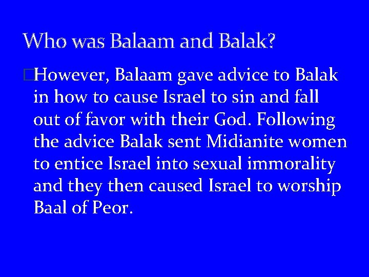 Who was Balaam and Balak? �However, Balaam gave advice to Balak in how to