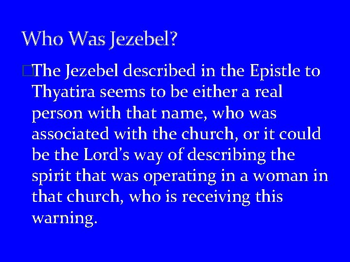 Who Was Jezebel? �The Jezebel described in the Epistle to Thyatira seems to be