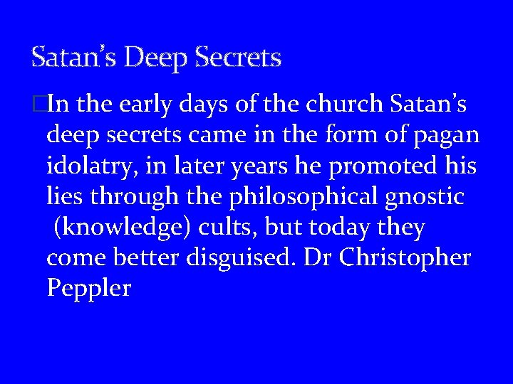 Satan’s Deep Secrets �In the early days of the church Satan’s deep secrets came