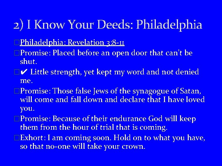 2) I Know Your Deeds: Philadelphia �Philadelphia: Revelation 3: 8 -11 �Promise: Placed before