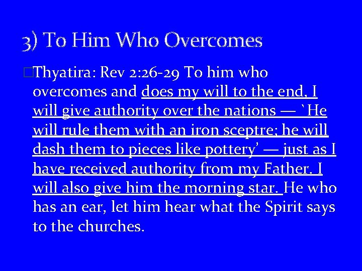 3) To Him Who Overcomes �Thyatira: Rev 2: 26 -29 To him who overcomes