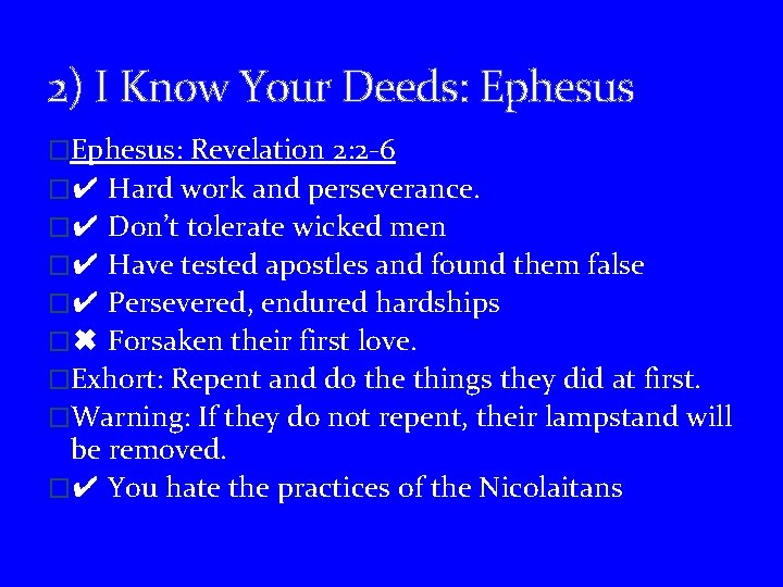 2) I Know Your Deeds: Ephesus �Ephesus: Revelation 2: 2 -6 �✔ Hard work