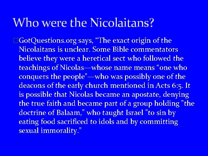 Who were the Nicolaitans? �Got. Questions. org says, “The exact origin of the Nicolaitans