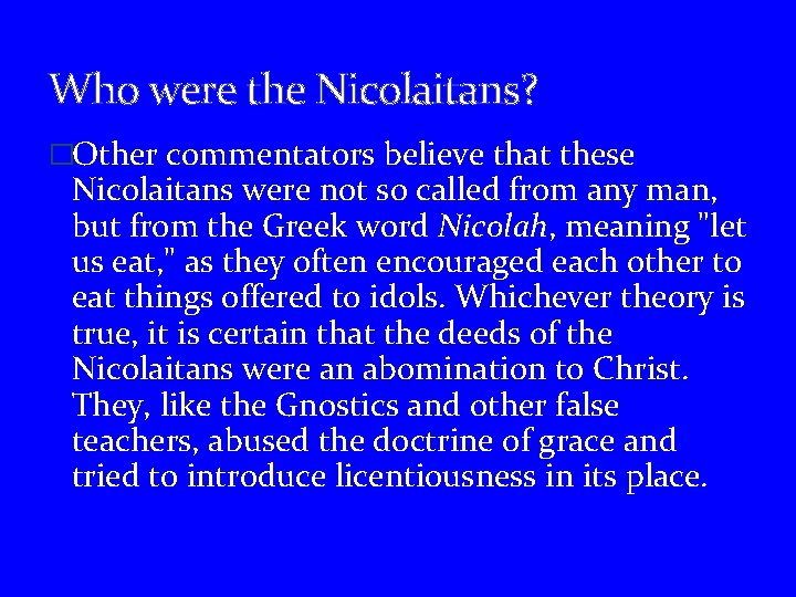 Who were the Nicolaitans? �Other commentators believe that these Nicolaitans were not so called