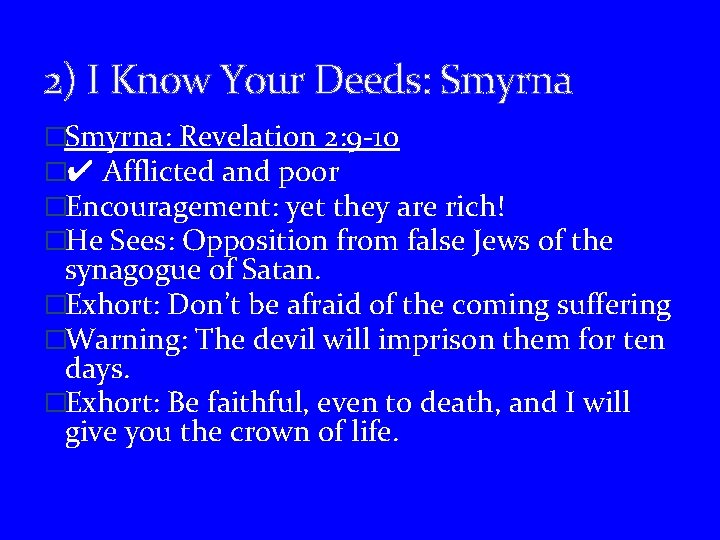 2) I Know Your Deeds: Smyrna �Smyrna: Revelation 2: 9 -10 �✔ Afflicted and