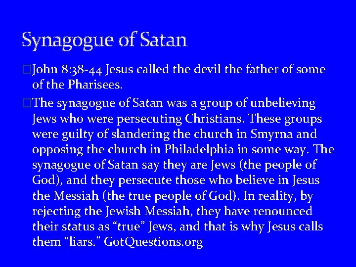 Synagogue of Satan �John 8: 38 -44 Jesus called the devil the father of