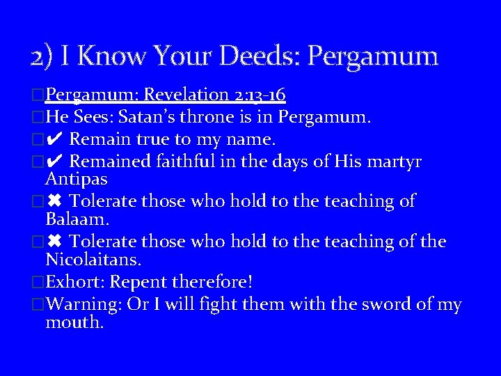 2) I Know Your Deeds: Pergamum �Pergamum: Revelation 2: 13 -16 �He Sees: Satan’s